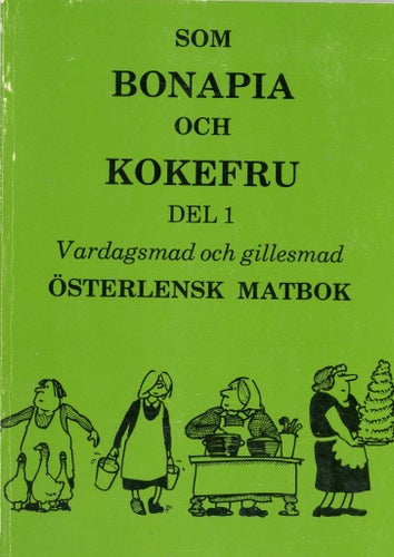 Som Bonapia Och Kokefru Del 1 av Margit Leijung, 1982, Skånsk 18-1900-tals mat
