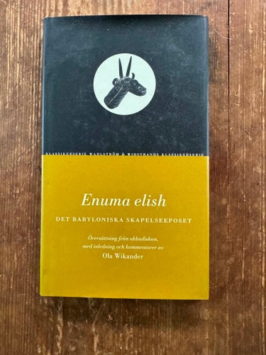 Enuma elish : det babyloniska skapelseeposet - Ola Wikander