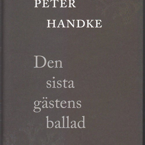 Den sista gästens ballad / Peter Handke