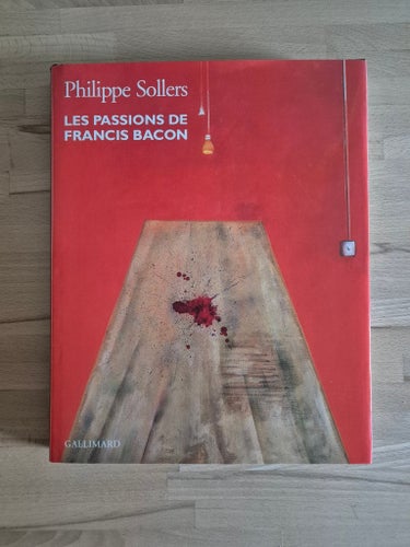 LES PASSIONS DE FRANCIS BACON av Philippe Sollers, 1996