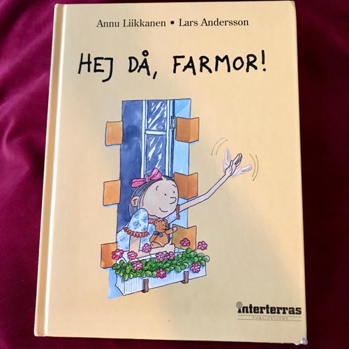 HEJ DÅ, FARMOR ! Annu Liikkanen Lars Andersson 2005