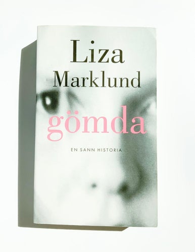 GÖMDA - EN SANN HISTORIA - LIZA MARKLUND - POCKET