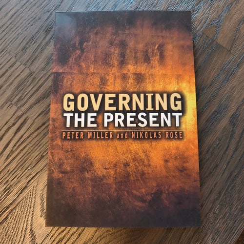 Governing the Present av Peter Miller och Nikolas Rose, 2008