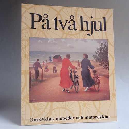 På två hjul. Om cyklar, mopeder och motorcyklar. Eva Berntsson Melin (red.)