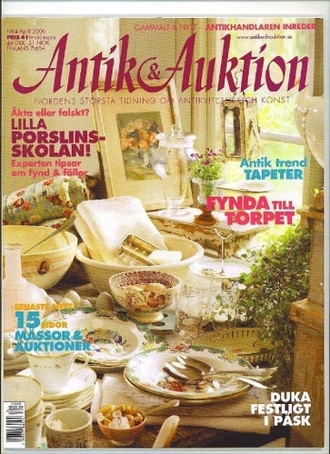Antik & Auktion 4/2006 - Lilla porslinsskolan, antika tapeter m m