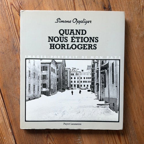 Simone Oppliger - Quand nous étions horlogers