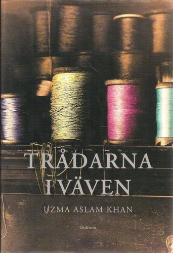 Uzma Aslam Khan: Trådarna i väven.
