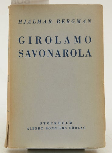 Girolamo Savonarola. / Bergman, Hjalmar,