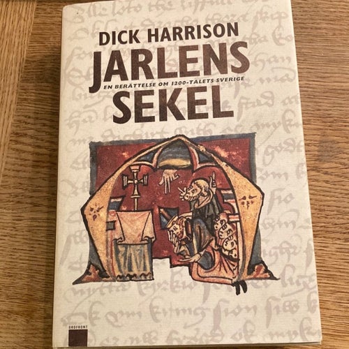 Jarlens Sekel: En berättelse om 1200-talets Sverige av Dick Harrison