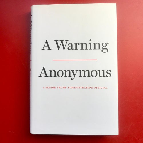 A WARNING by Anonymous a senior Trump administration official 2019