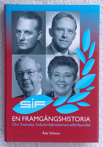 Svenska Industritjänstemannaförbundet (SIF) – en framgångshistoria