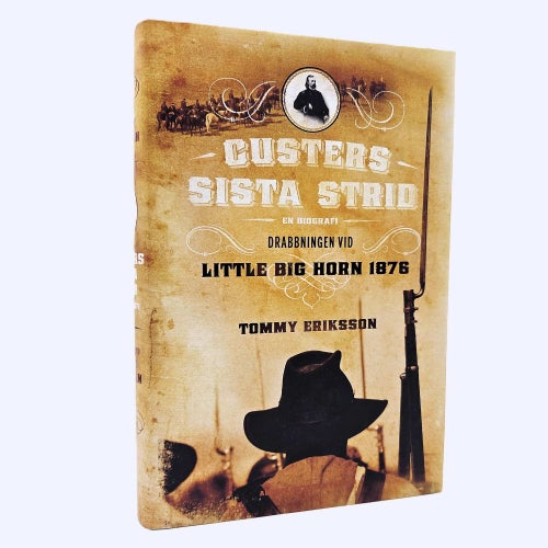 Custers sista strid: drabbningen vid Little big horn 1876 - Tommy Eriksson