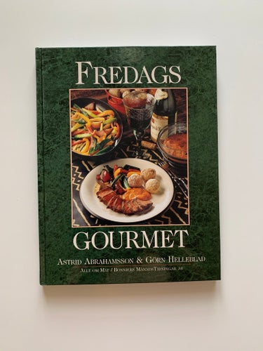 Mat Kokbok Fredags Gourmet av Astrid Abrahamsson & Göran Helleblad, Bonniers