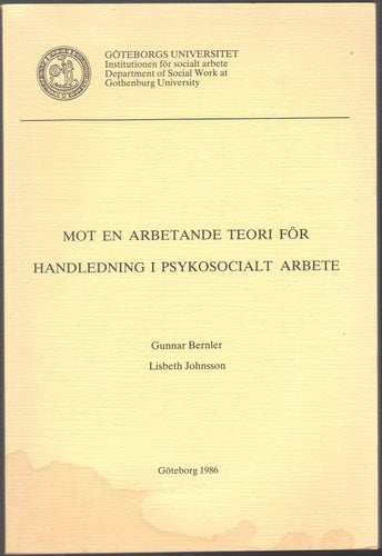 Mot en arbetande teori för handledning i psykosocialt arbete / G. Bernler m.fl.