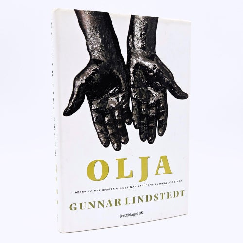 Olja: jakten på det svarta guldet... - Gunnar Lindstedt