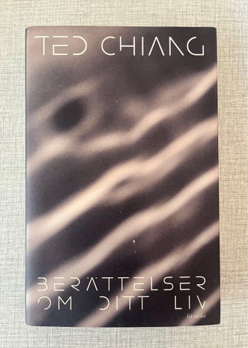 Berättelser om ditt liv - Ted Chiang