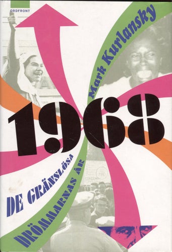 1968 - de gränslösa drömmarnas år