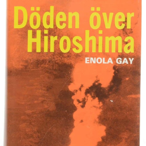 Döden över Hiroshima : Enola Gay / Gordon Thomas, Max Morgan Witts ; från amerik