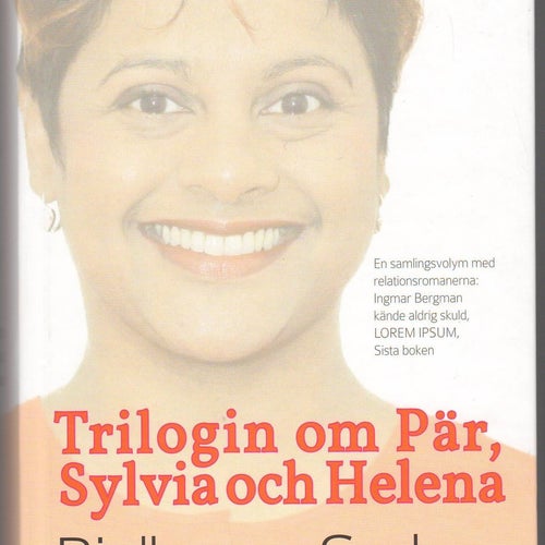 Trilogin om Pär, Sylvia och Helena (Ingmar Bergman kände aldrig skuld; LOREM...
