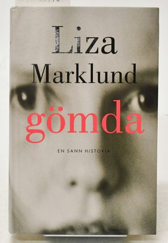 Gömda : [en sann historia] / Liza Marklund och Maria Eriksson.