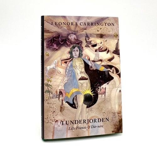 I underjorden- Lille Francis & Där nere av Leonora Carrington