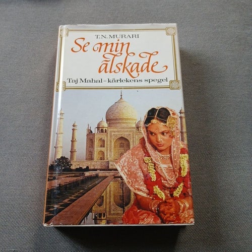 Se min älskade: Taj Mahal - kärlekens spegel av T.N. Murari