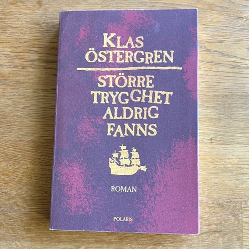 Större trygghet aldrig fanns - Klas Östergren