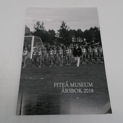 Piteå Museum Årsbok 2018