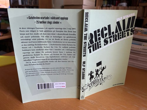 Reclaim the streets om gatufester, vägmotstånd och rätten till staden Ulf Stahre