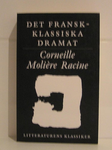 Det fransk-klassiska dramat. Corneille, Moliére, Racine.