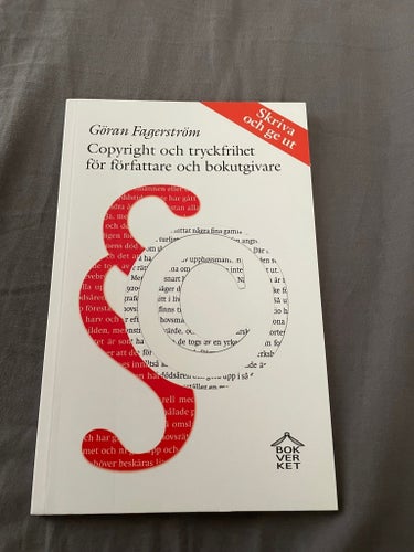 Copyright och tryckfrihet för författare och bokutgivare av Göran Fagerström,