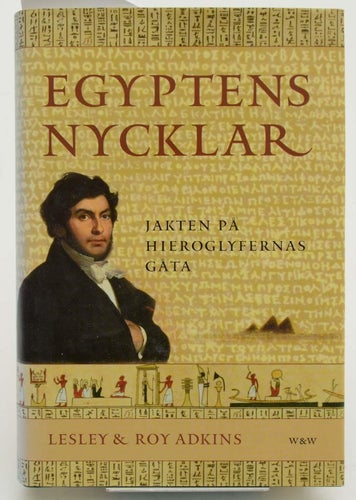 Egyptens nycklar : jakten på hieroglyfernas gåta / Lesley & Roy Adkins
