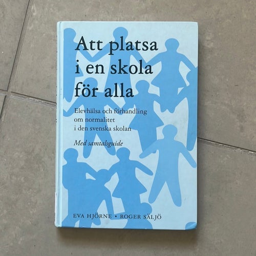 Att platsa i en skola för alla av Eva Hjörne och Roger Säljö