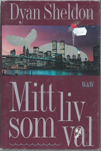 MITT LIV SOM VAL -Dyan Sheldon ( INBUNDEN )