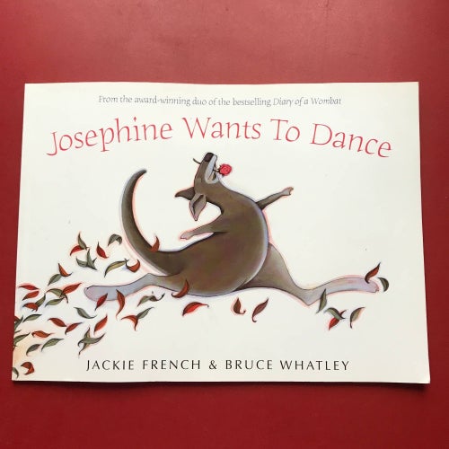 JOSEPHINE WANTS TO DANCE Jackie French Bruce Whatley 2006