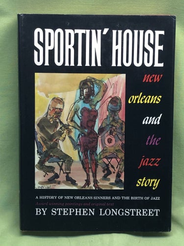 Sportin' House New Orleans and the Jazz Story / Stephen Longstreet