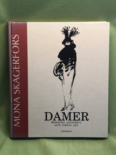 Damer rebeller, outsiders och tidens yta / Skagerfors, Mona