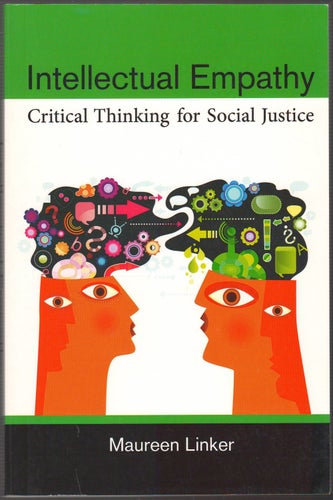 Intellectual Empathy: Critical Thinking for Social Justice - Maureen Linker