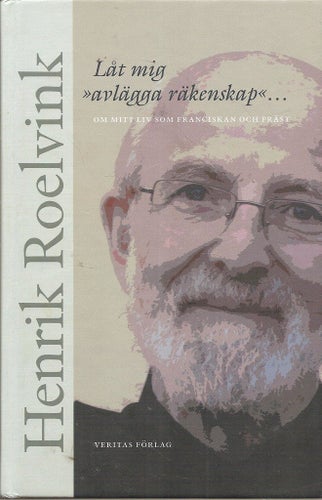 Låt mig "avlägga räkenskap". Om mitt liv som franciskan och präst.