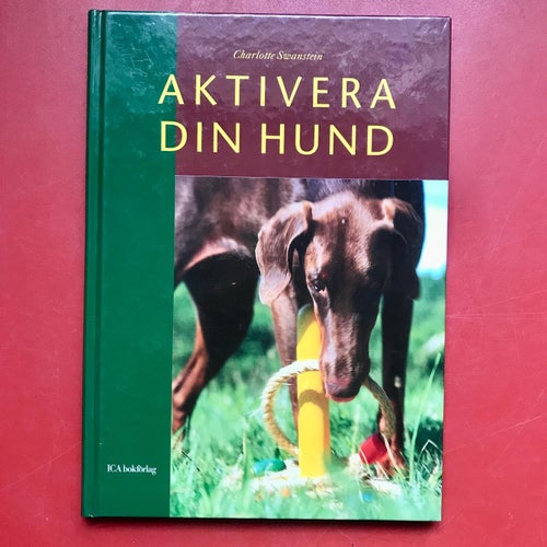 AKTIVERA DIN HUND Charlotte Swanstein 2006