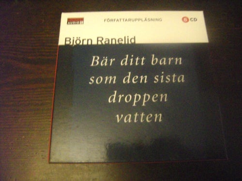 CD-bok: Bär ditt barn som den sista droppen vatten - Björn Ranelid