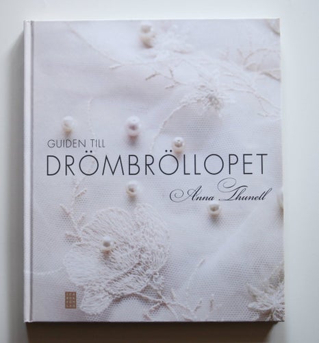 Guiden till drömbröllopet - Anna Thunell