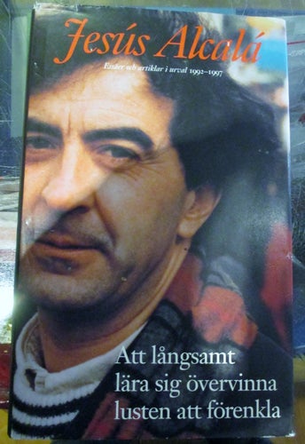 Jesús Alcalá, Att långsamt lära sig övervinna lusten att förenkla