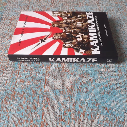 KAMIKAZE - JAPANS SJÄLVMORDSPILOTER - ALBERT AXELL & HIDEAKI KASE