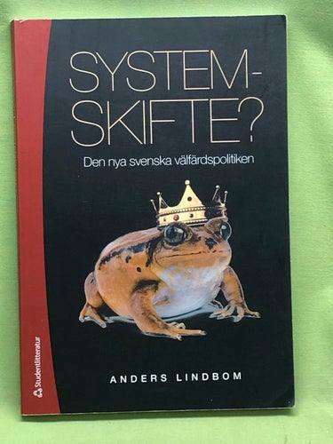 Systemskifte? den nya svenska välfärdspolitiken / Lindbom, Anders