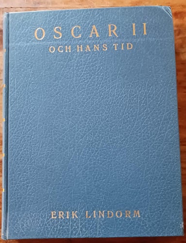 Oscar II Och hans Tid / Erik Lindorm / Svensk Bokfilm Förlag