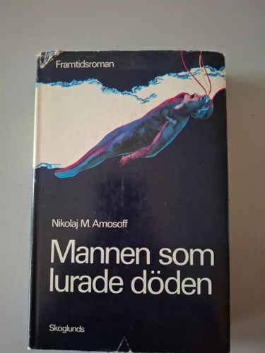 Mannen som lurade döden : [framtidsroman]