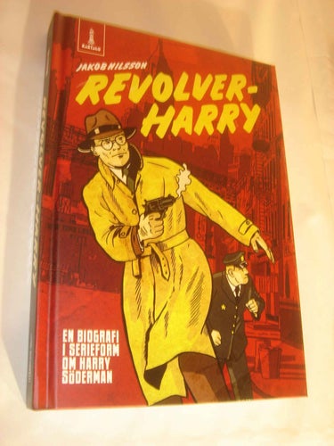 Revolver-Harry En biografi om Harry Söderman NYTT OLÄST