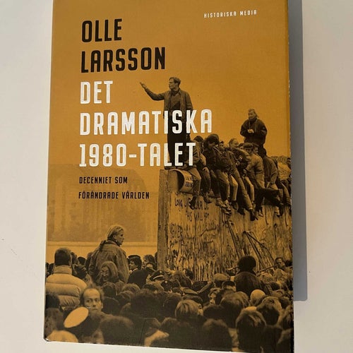 Det dramatiska 1980-talet - Olle Larsson