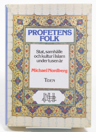 Profetens folk : stat, samhälle och kultur i islam under tusen år / Michael Nord